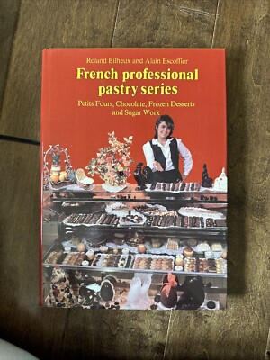 PETITS FOURS, CHOCOLATE, FROZEN DESSERTS, AND SUGAR WORK By Roland Bilheux VG