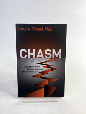 Chasm Crossing the Divide Between Hollywood and People By Larry W. Poland PhD