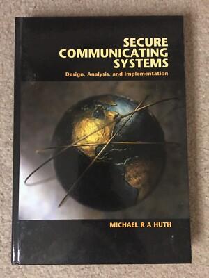 Secure Communicating Systems : Design, Analysis, and Implementation