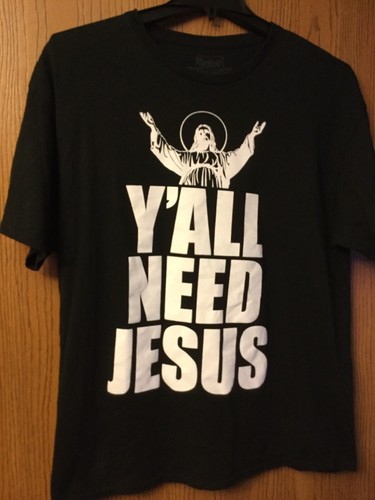 Y'all Need Jesus T-Shirt Y'all Need Jesus T-Shirt
