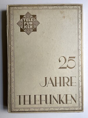 Telefunken, 25 Jahre Telefunken, Festschrift Telefunken-Gesellschaft 1903-1928,