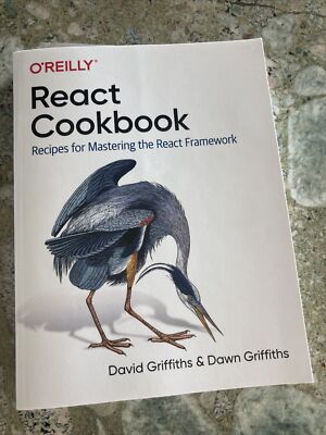 React Cookbook : Recipes for Mastering the React Framework by Dawn Griffiths and