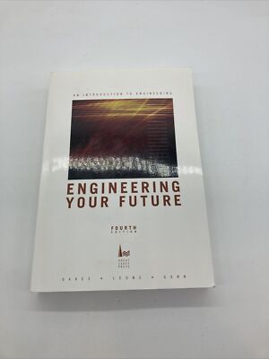 Engineering Your Future : A Comprehensive Approach Perfect William C. Oakes