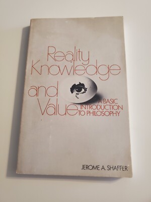 Reality Knowledge and Value: A Basic Introduction to Philosophy   1971 Shaffer