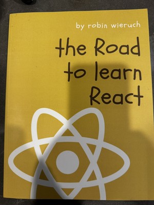 Road to React : Your Journey to Master Plain yet Pragmatic React. js by Robin...