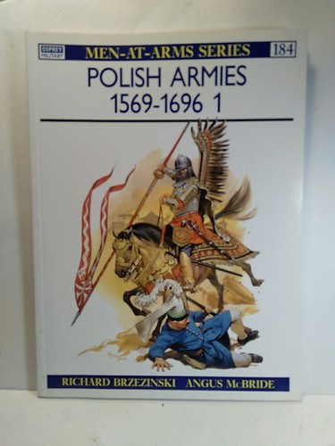 POLISH ARMIES: 1569-1696 (1) (MEN-AT-ARMS SERIES, 184) By Ri