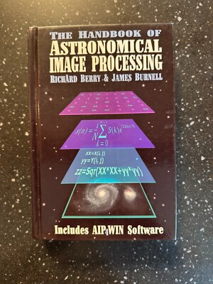 THE HANDBOOK OF ASTRONOMICAL IMAGE PROCESSING by Berry & Burnell-mint condition