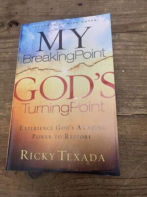 My Breaking Point, God's Turning Point : Experience God's Amazing Power to Resto