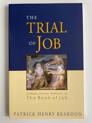 The Trial of Job : Orthodox Christian Reflections on the Book of Job by Patrick
