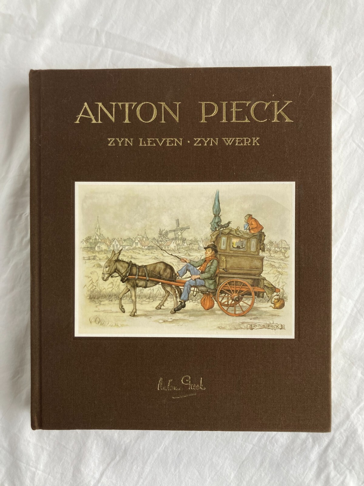 書 ANTON PIECK ZYN LEVEN ZYN WERK Anton Pieck - Zyn Leven Zyn Werk / His Life, His Work - In
