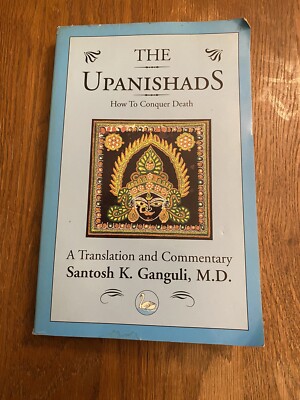 THE UPANISHADS: How To Conquer Death by Santosh K. Ganguli, M.D. Brahman RARE!!