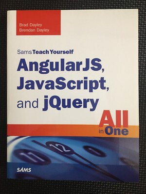 Sams Teach Yourself Ser.: AngularJS, JavaScript, and JQuery All in One *New*