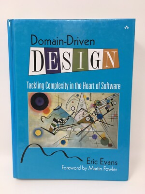 Domain-Driven Design -Tackling Complexity in the Heart of Software by Eric Evans