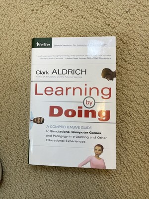 Learning by Doing : A Comprehensive Guide to Simulations, Computer Games, and P 
