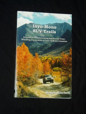 Inyo-Mono Suv Trails: A Guide to Forty Interesting and Scenic Four-Wheeling ...