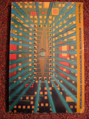 Introduction to Microprocessor System Design, by Harry Garland. 1979.  Softcover
