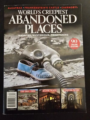 Worlds Creepiest Abandoned Places MAGAZINE 2023 Haunted Mysterious Frightening