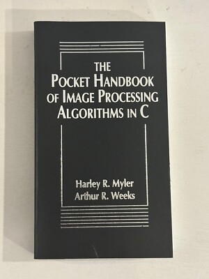 The Pocket Handbook of Image Processing Algorithms in C by Harley R. Weeks