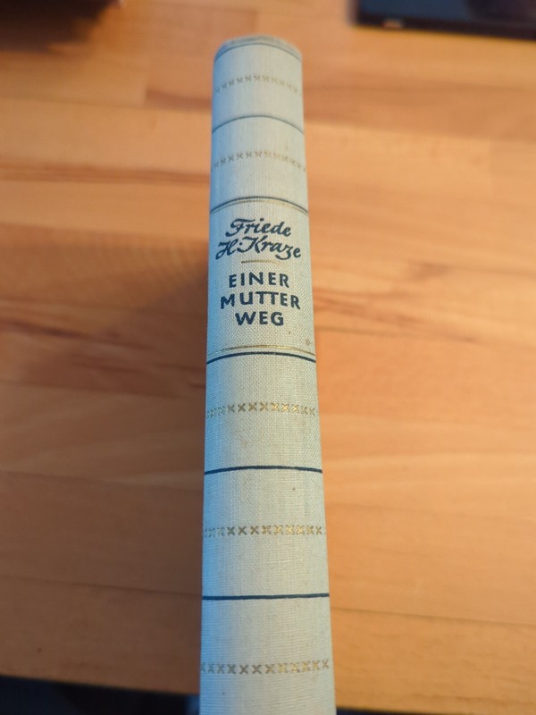 Einer Mutter Weg, Friede H. Kraze, 1942, 303 Seiten