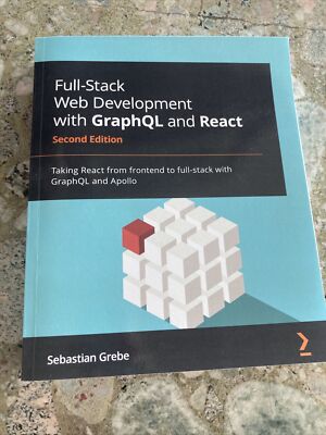 Full-Stack Web Development with GraphQl and React : Build Scalable Full-Stack...