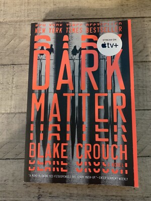 Dark Matter : A Novel by Blake Crouch (2017, Trade Paperback)