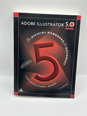 Adobe Illustrator 5.0 (4th ed): The Official Handbook for Designers By Tony Bové