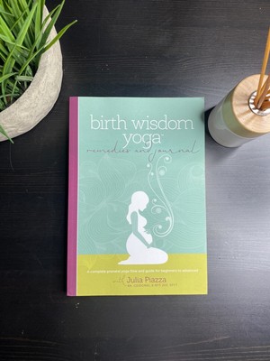 Birth Wisdom Yoga Remedies and Journal : A Complete Prenatal Yoga Flow and Guide