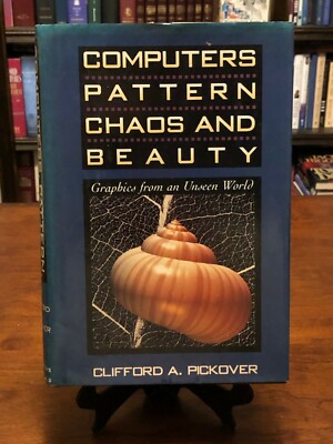 COMPUTERS, PATTERN, CHAOS & BEAUTY: Graphics from an Unseen World by C. Pickover