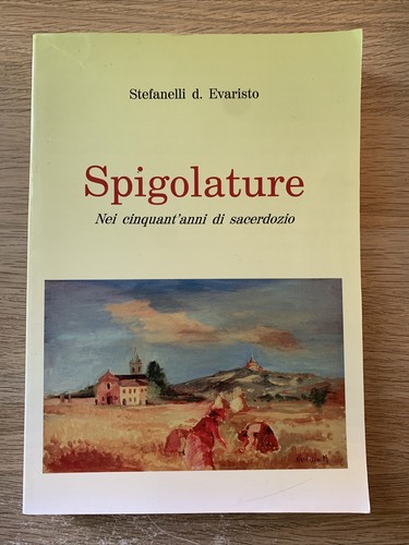 Spigolature nei cinquant' anni di sacerdozio, Stefanelli d. Evaristo 2001