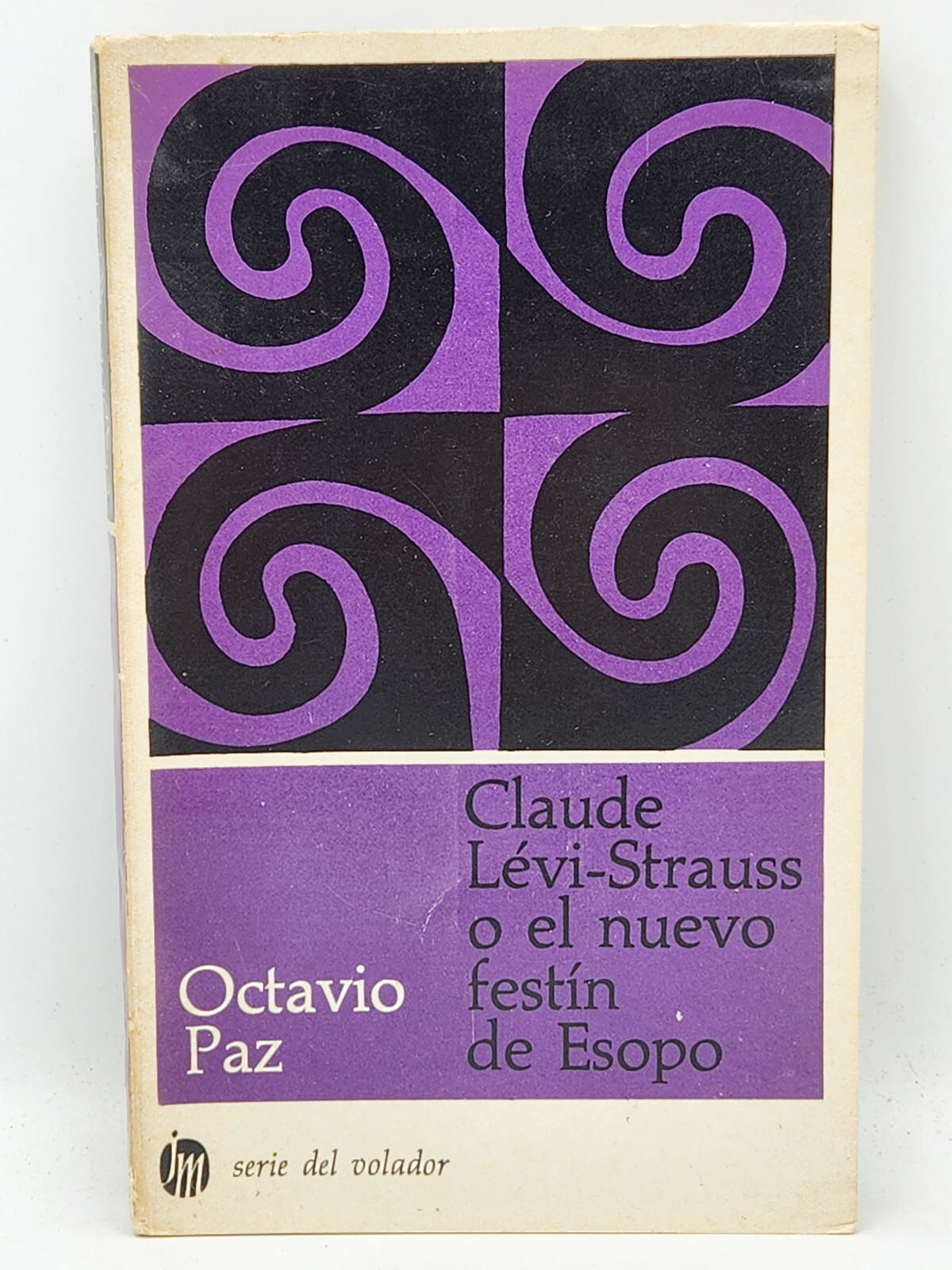 CLAUDE LEVI-STRAUSS O EL NUEVO FESTIN DE ESOPO by OCTAVIO PAZ * 1975 4th EDITION