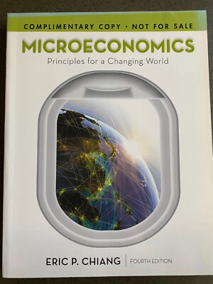 Microeconomics: Principles for a Changing World by Chiang, Eric (Paperback) 4E