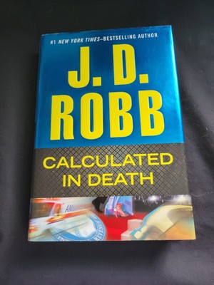 Calculated in Death (In Death, Book 36) Eve Dallas by J.D. Robb, Hardcover