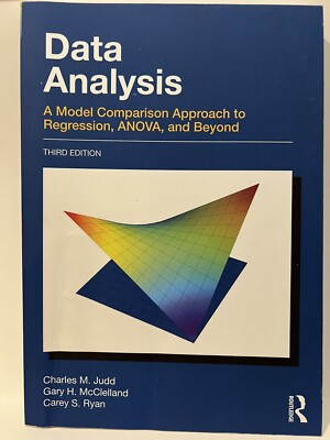 Data Analysis: A Model Comparison Approach To Regression, ANOVA, and Beyond, 3rd