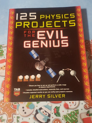 125 PHYSICS PROJECTS FOR THE EVIL GENIUS, JERRY SILVER, PAPERBACK, 2009,