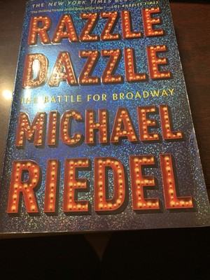 Razzle Dazzle : The Battle for Broadway by Michael Riedel (2016, Trade...