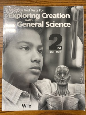 Exploring Creation with General Science 2nd Edition : Solutions and Tests Manual
