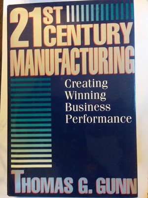 21st Century Manufacturing: Creating Winning Business Performance - Gunn, Th...