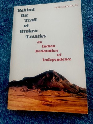 BEHIND THE TRAIL OF BROKEN TREATIES VINE DELORIA JR NATIVE AMERICAN INDEPENDENCE