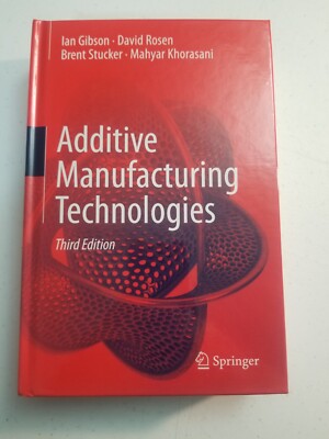 Additive Manufacturing Technologies by Gibson (hardcover)