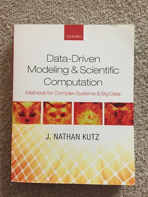 Data-Driven Modeling and Scientific Computation : Methods for Complex Systems...