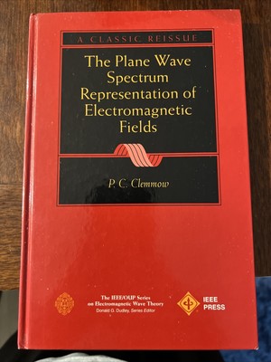 IEEE/OUP Series on Electromagnetic Wave Theory Ser.: The Plane Wave Spectrum...