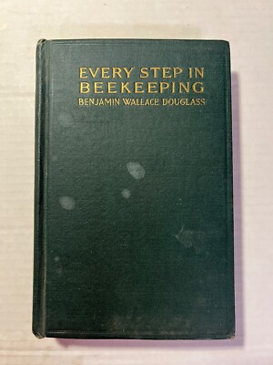Every Step In Beekeeping by B. W. Douglass (hardcover) 1921