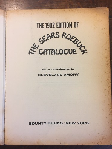 1902 Edition of The Sears Roebuck Catalogue Crown Publishers1969 Bounty Book