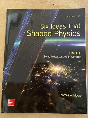 Six Ideas That Shaped Physics: Unit T - Some Processes Are Irreversible by...