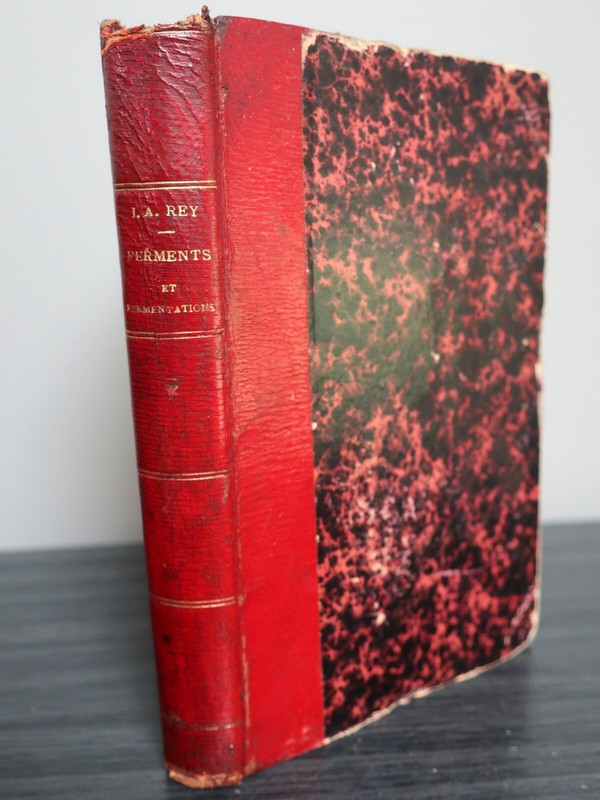 Ferments Et Fermentations - I.A. Rey - 1887