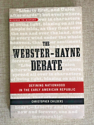 THE WEBSTER - HAYNE DEBATE BY CHRISTOPHER CHILDERS JOHNS HOPKINS PAPERBACK BOOK
