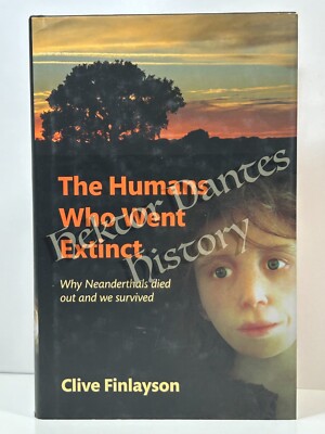 The Humans Who Went Extinct by Clive Finlayson (2009 Hardcover)
