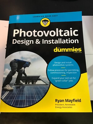 Photovoltaic Design and Installation for Dummies by Ryan Mayfield (2019,...