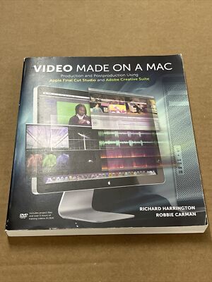 Video Made on a Mac: Production and Postproduction Using Apple Final Cut...