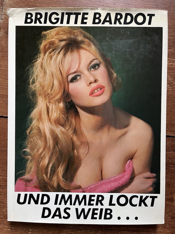 Brigitte Bardot Und Immer Lockt Das Weib... Bildband